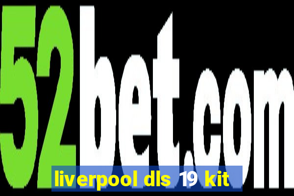 liverpool dls 19 kit