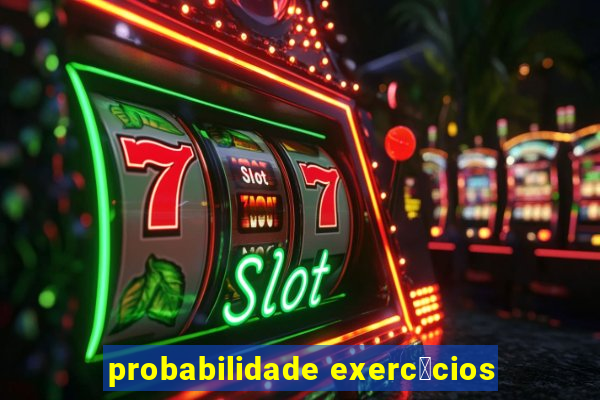 probabilidade exerc铆cios