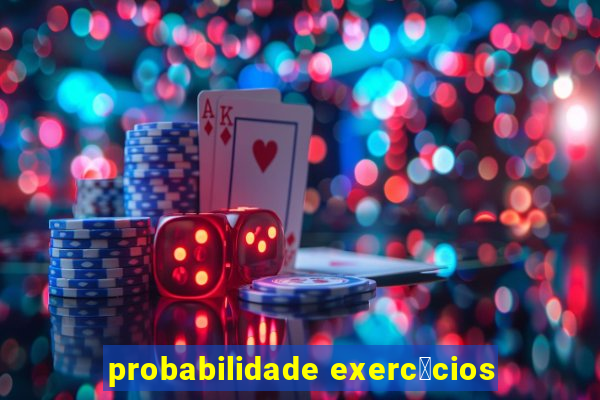 probabilidade exerc铆cios