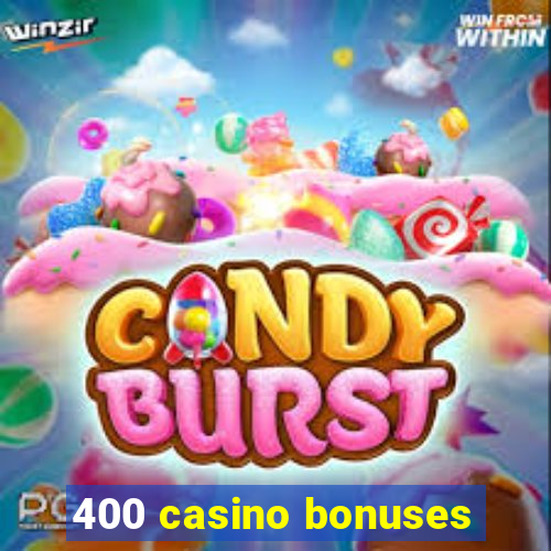 400 casino bonuses