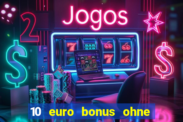 10 euro bonus ohne einzahlung online casino