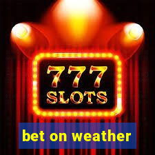 bet on weather