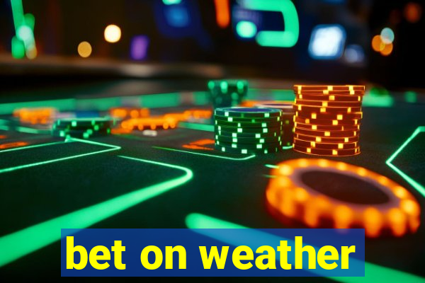 bet on weather