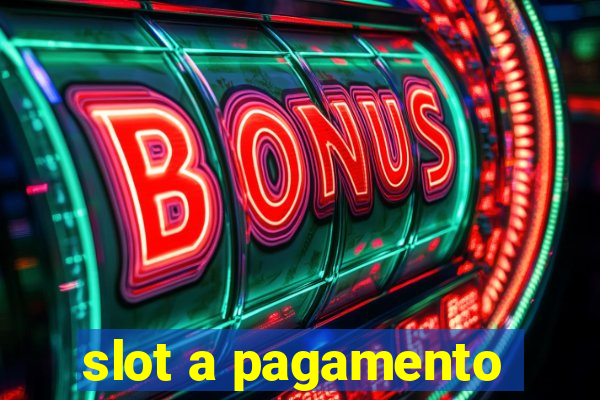 slot a pagamento