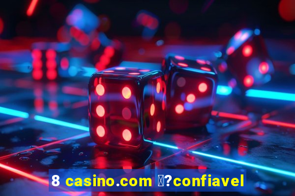 8 casino.com 鑼?confiavel