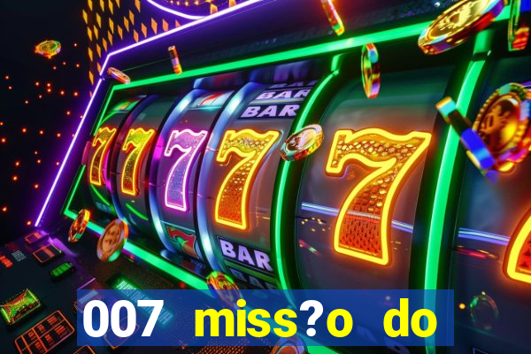 007 miss?o do casino como ganhar