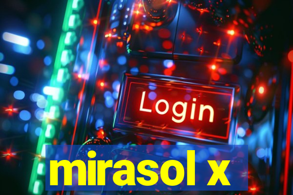 mirasol x