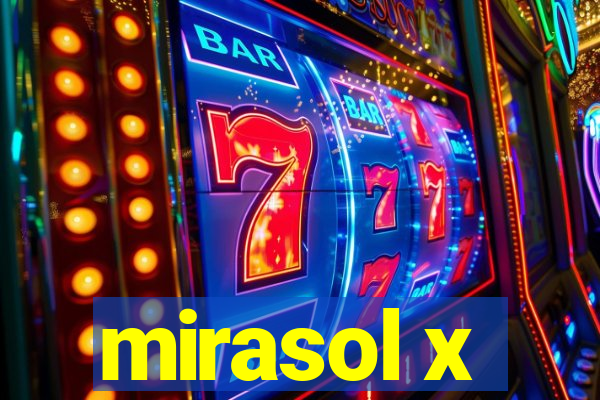 mirasol x