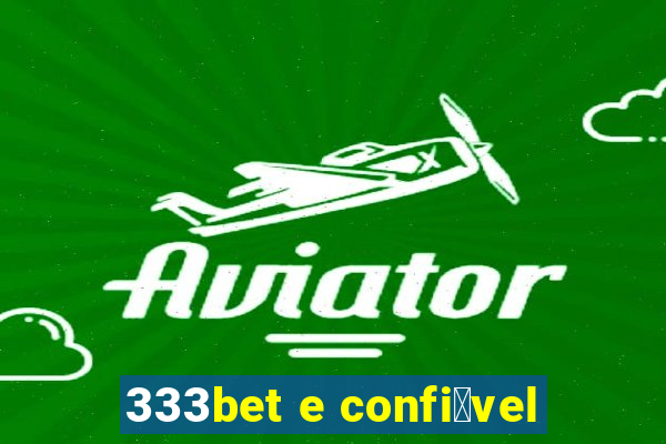 333bet e confi谩vel