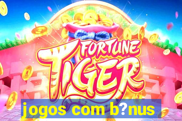 jogos com b?nus