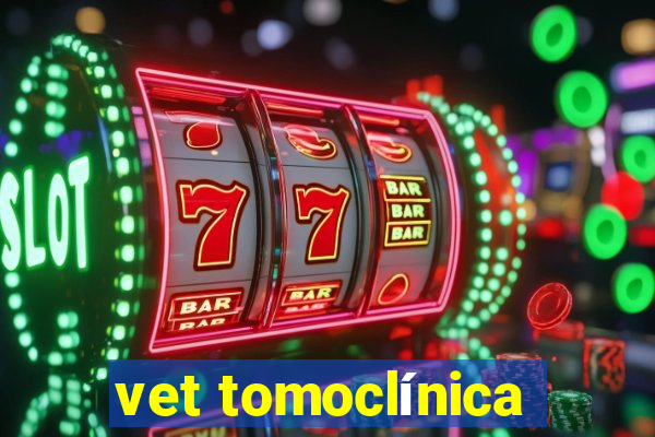 vet tomoclínica