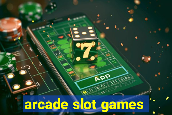 arcade slot games