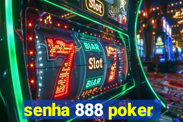 senha 888 poker