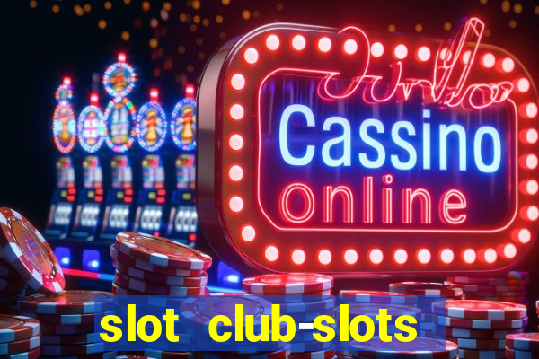 slot club-slots online game