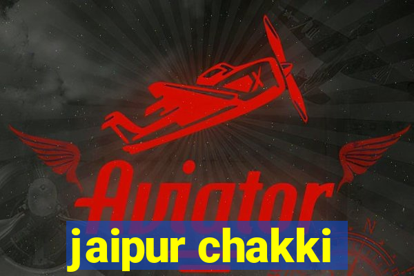 jaipur chakki