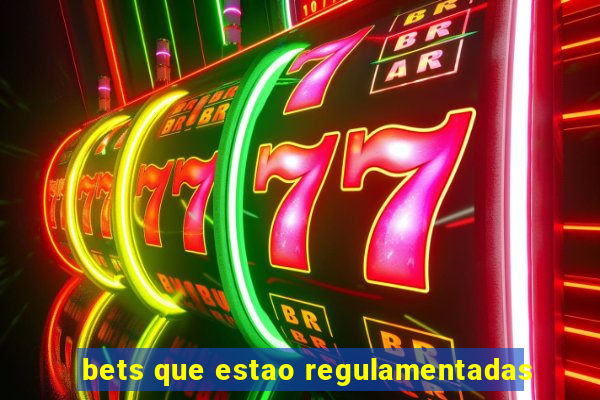 bets que estao regulamentadas