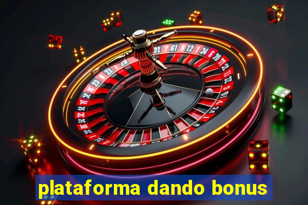 plataforma dando bonus