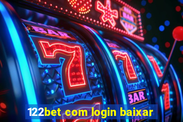 122bet com login baixar