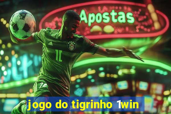 jogo do tigrinho 1win