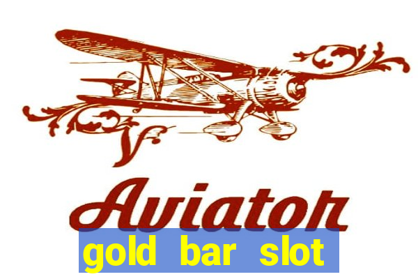 gold bar slot machine online