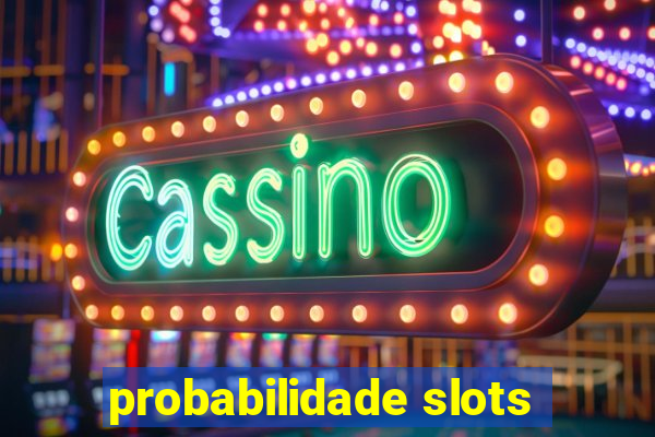 probabilidade slots