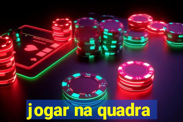 jogar na quadra