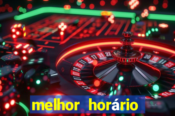 melhor horário para jogar fortune tiger de madrugada hoje