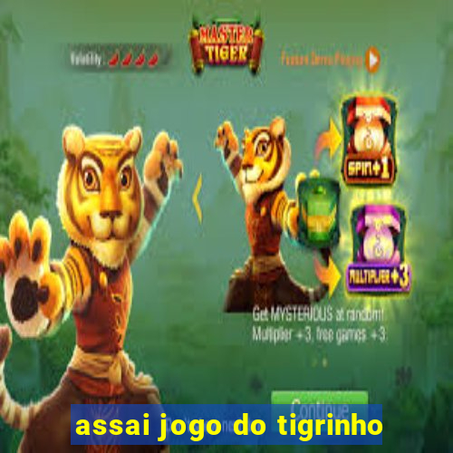 assai jogo do tigrinho