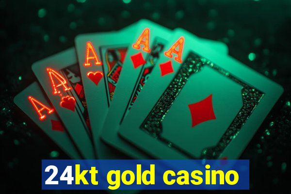 24kt gold casino