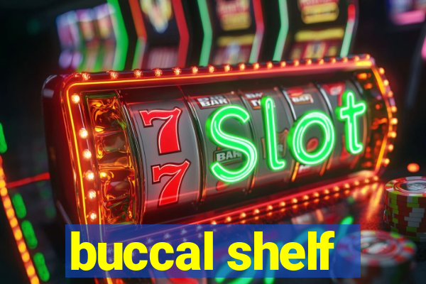 buccal shelf