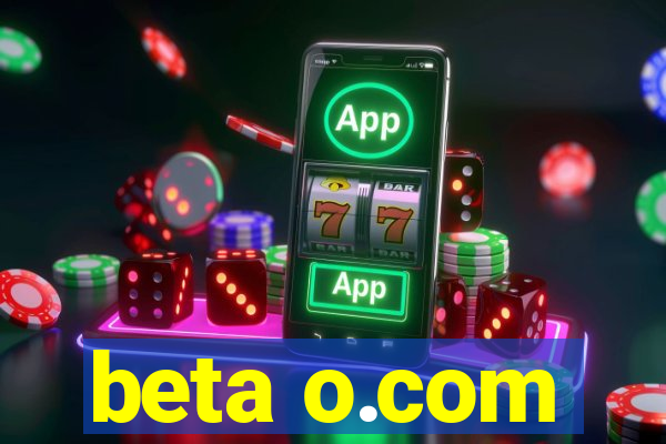 beta o.com