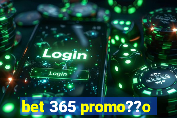 bet 365 promo??o