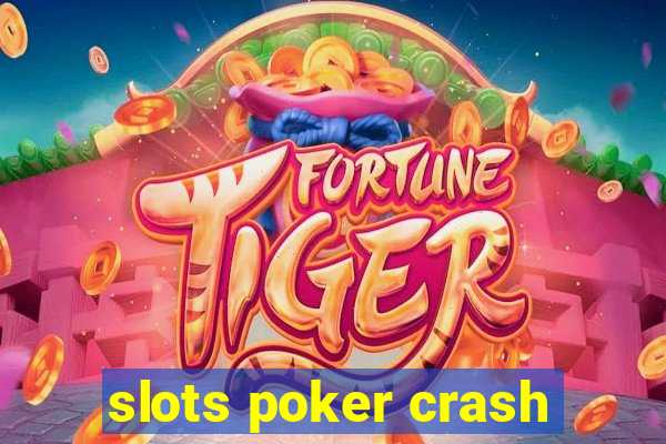 slots poker crash