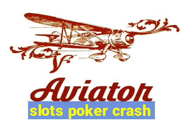 slots poker crash