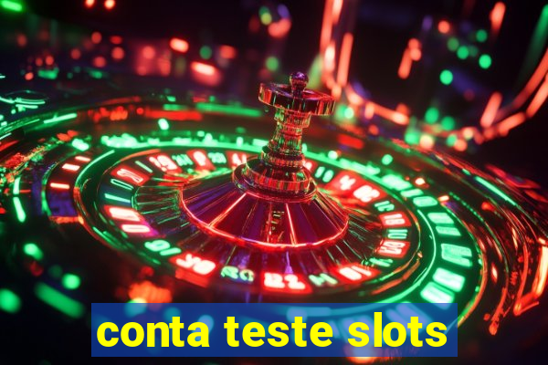 conta teste slots