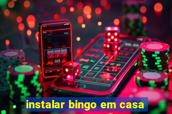 instalar bingo em casa