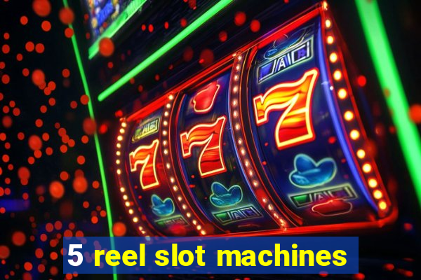 5 reel slot machines