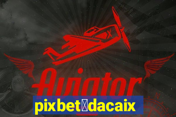 pixbet茅dacaixa