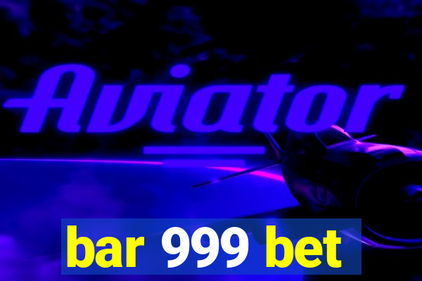 bar 999 bet