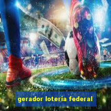 gerador loteria federal