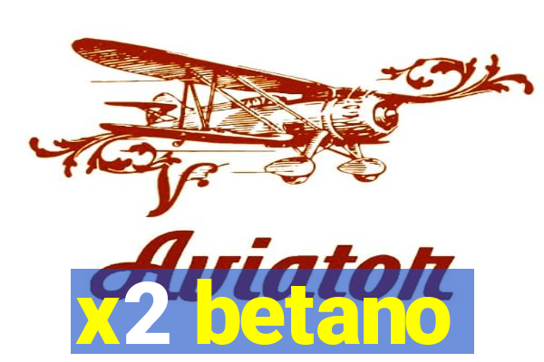 x2 betano