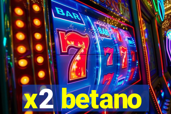 x2 betano