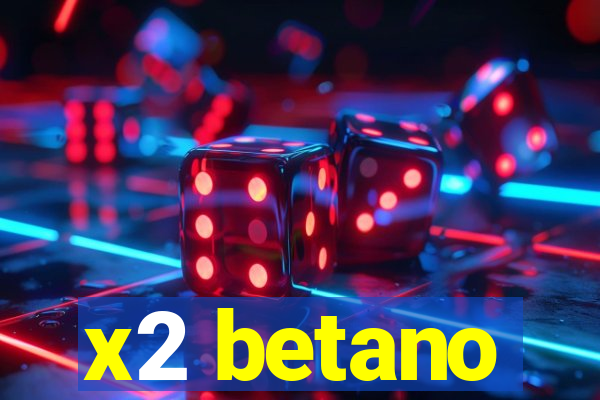 x2 betano