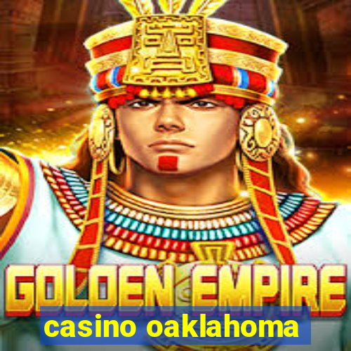 casino oaklahoma