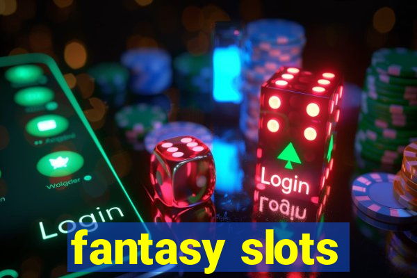 fantasy slots