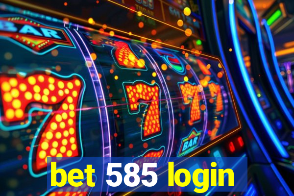 bet 585 login