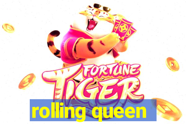 rolling queen