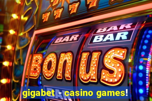 gigabet - casino games!