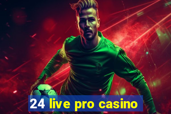 24 live pro casino