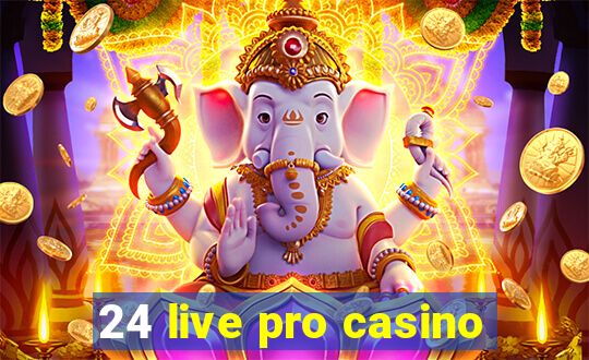 24 live pro casino